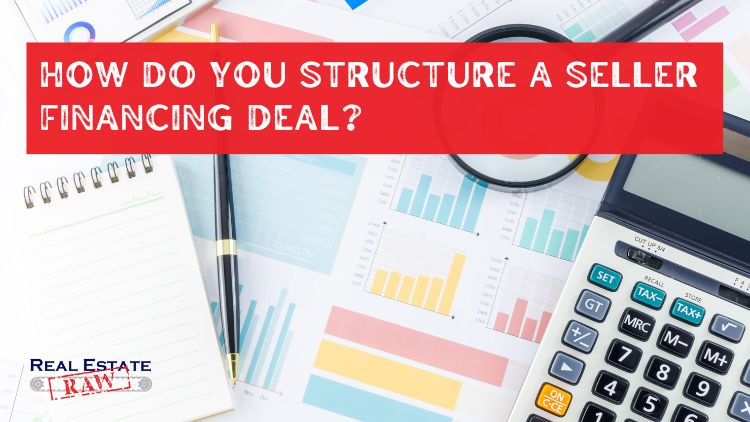 How do you structure a seller financing deal?