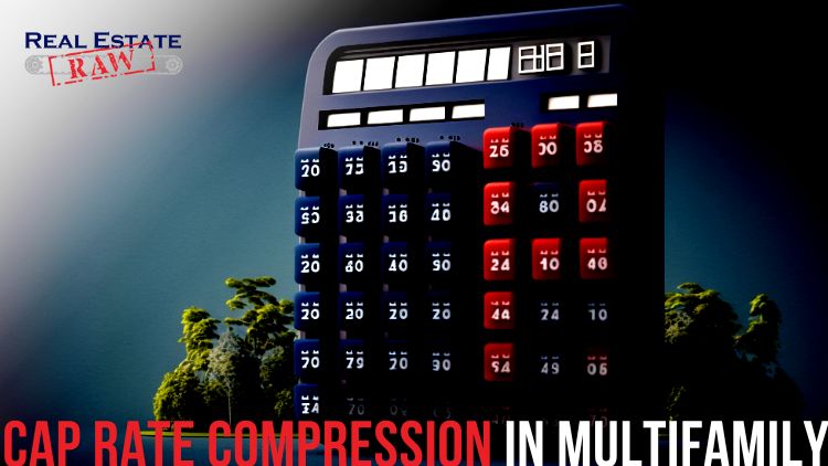 What is Cap Rate Compression in Multifamily Real Estate