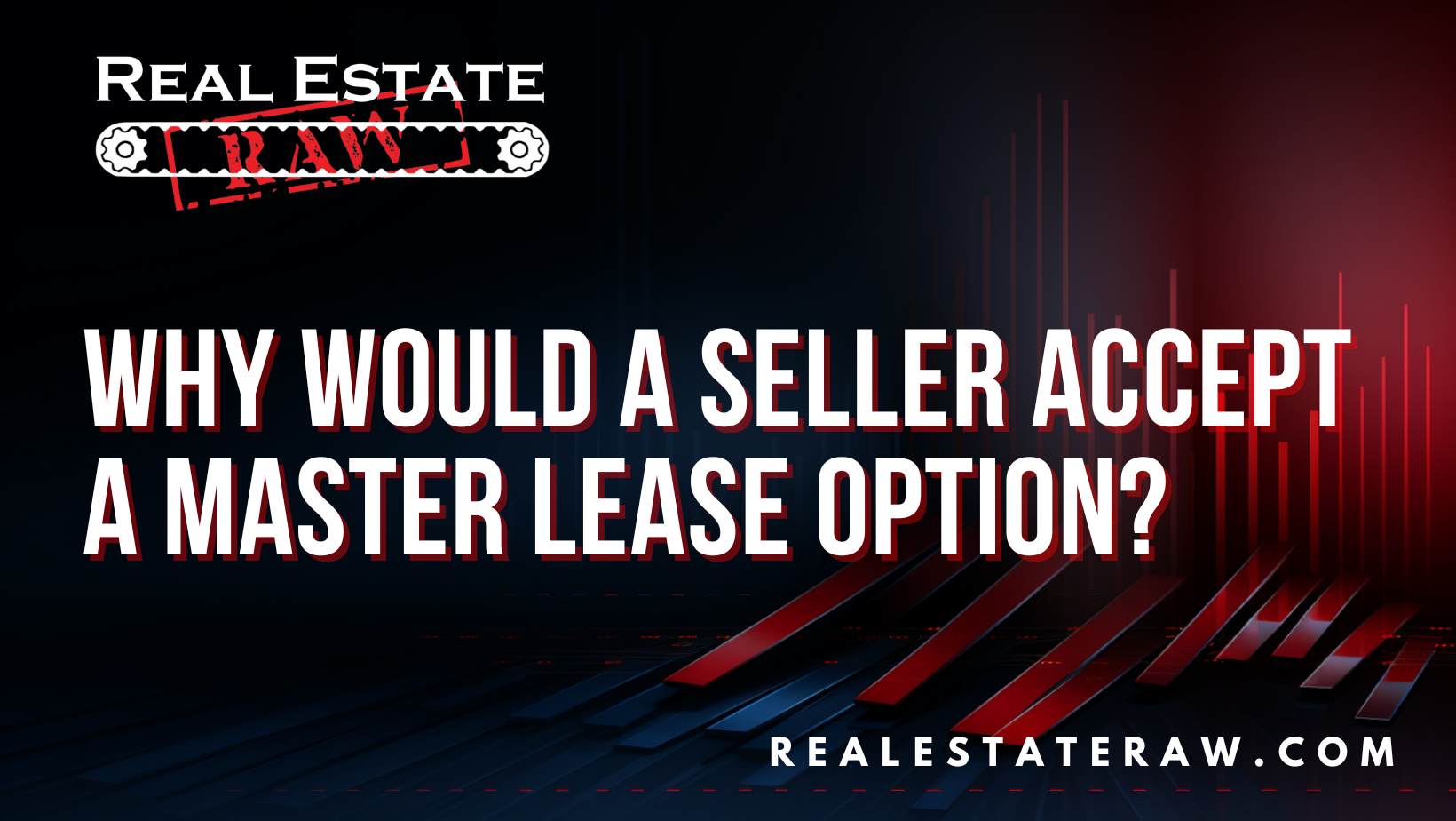 Why would a seller accept a Master Lease Option?