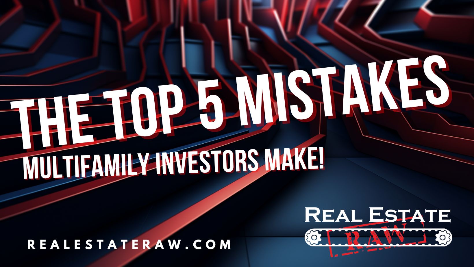 The Top 5 Mistakes Multifamily Investors Make