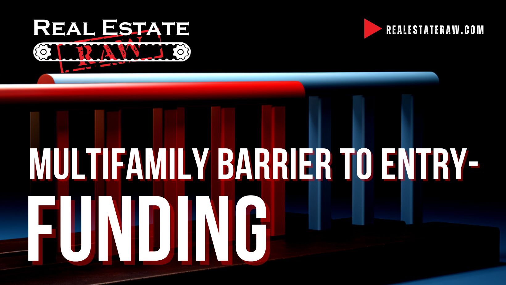 Multifamily Barrier to Entry- Funding