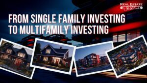 How to Go from Single Family Investing to Multifamily Investing