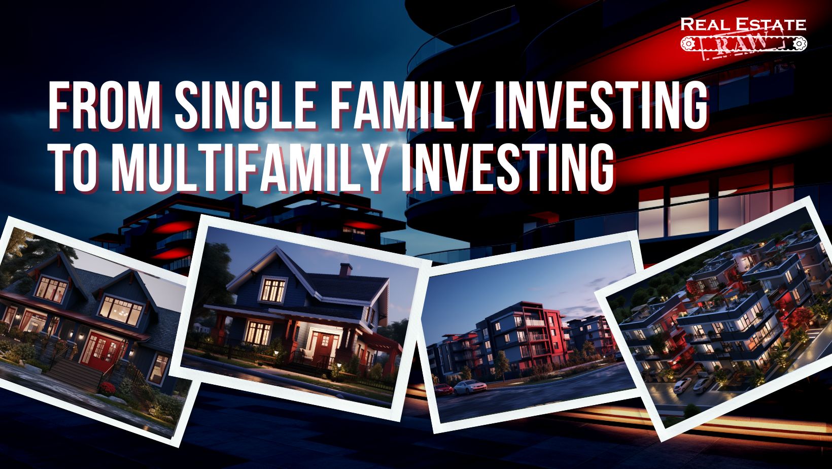 How to Go from Single Family Investing to Multifamily Investing