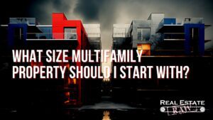 What Size Multifamily Property Should I Start With?