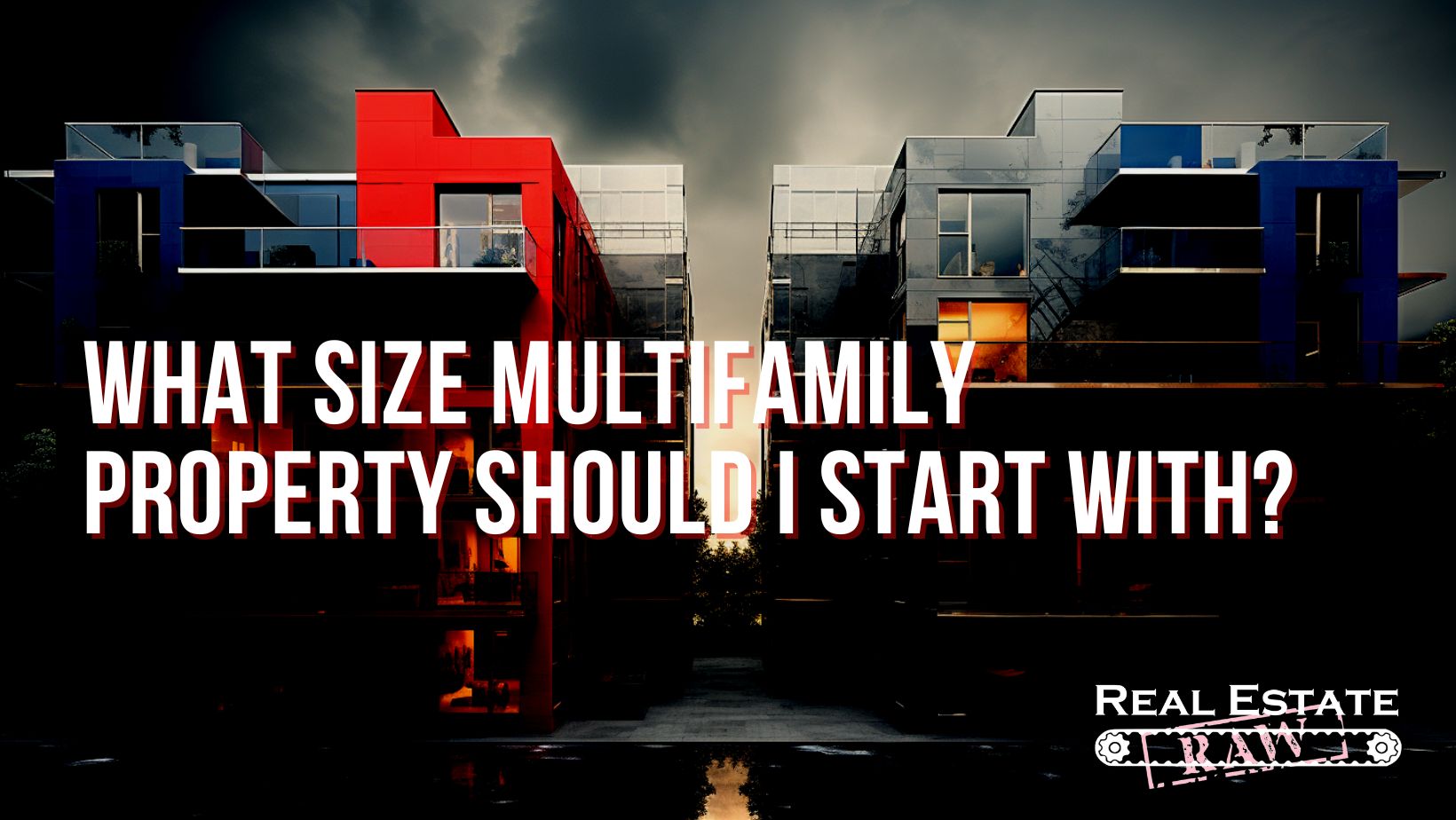 What Size Multifamily Property Should I Start With?