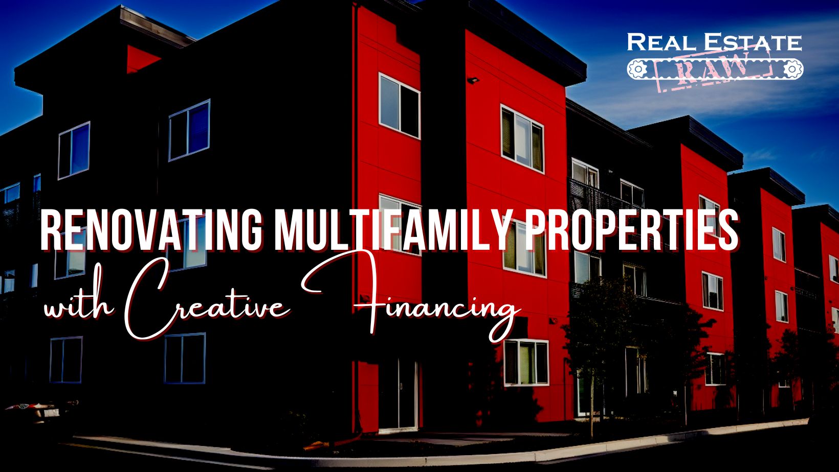 Renovating Multifamily Properties with Creative Financing