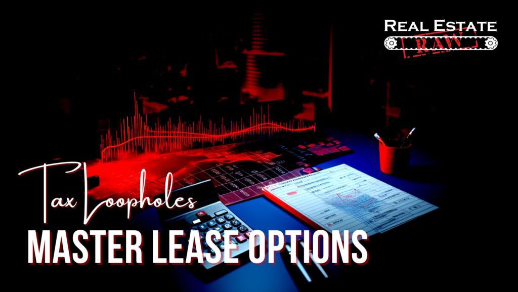 Eight Tax Loopholes Using Master Lease Options