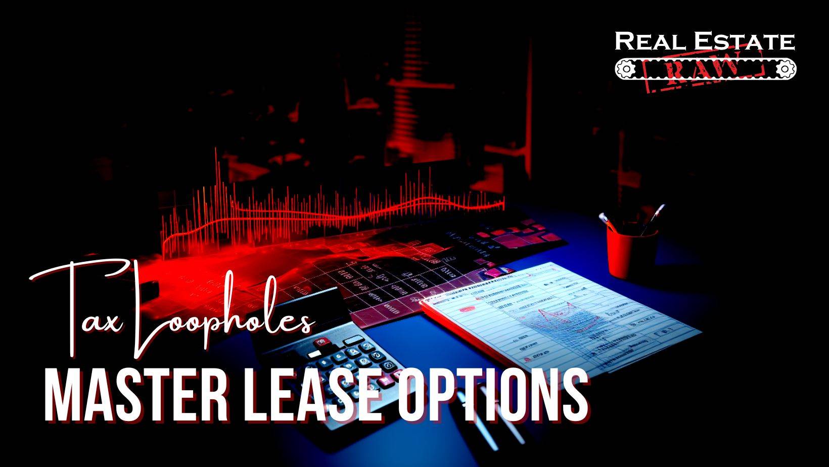 Eight Tax Loopholes Using Master Lease Options