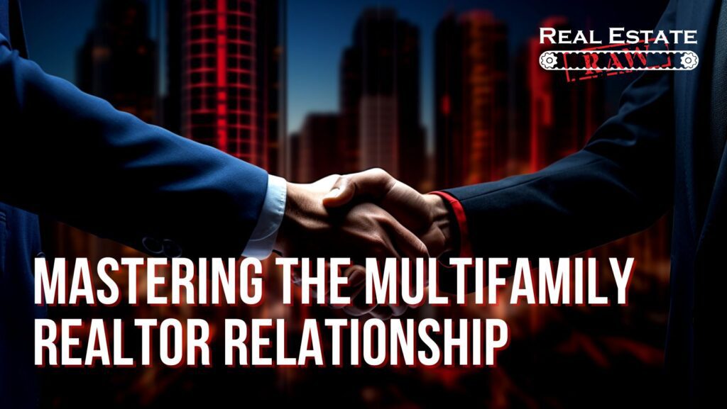 Mastering the Multifamily Realtor Relationship