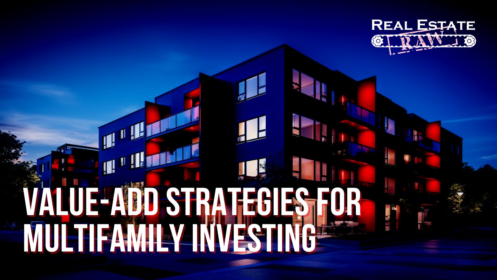 Value-Add Strategies for Multifamily Investing