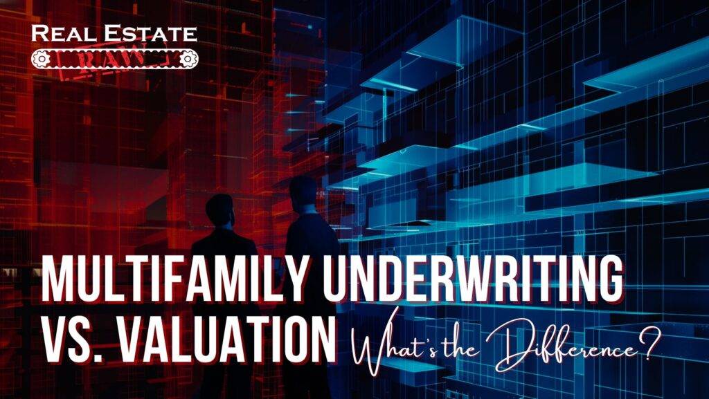 Multifamily Underwriting vs. Valuation: What’s the Difference?