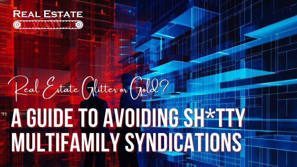 A Guide to Avoiding Sh*tty Multifamily Syndications